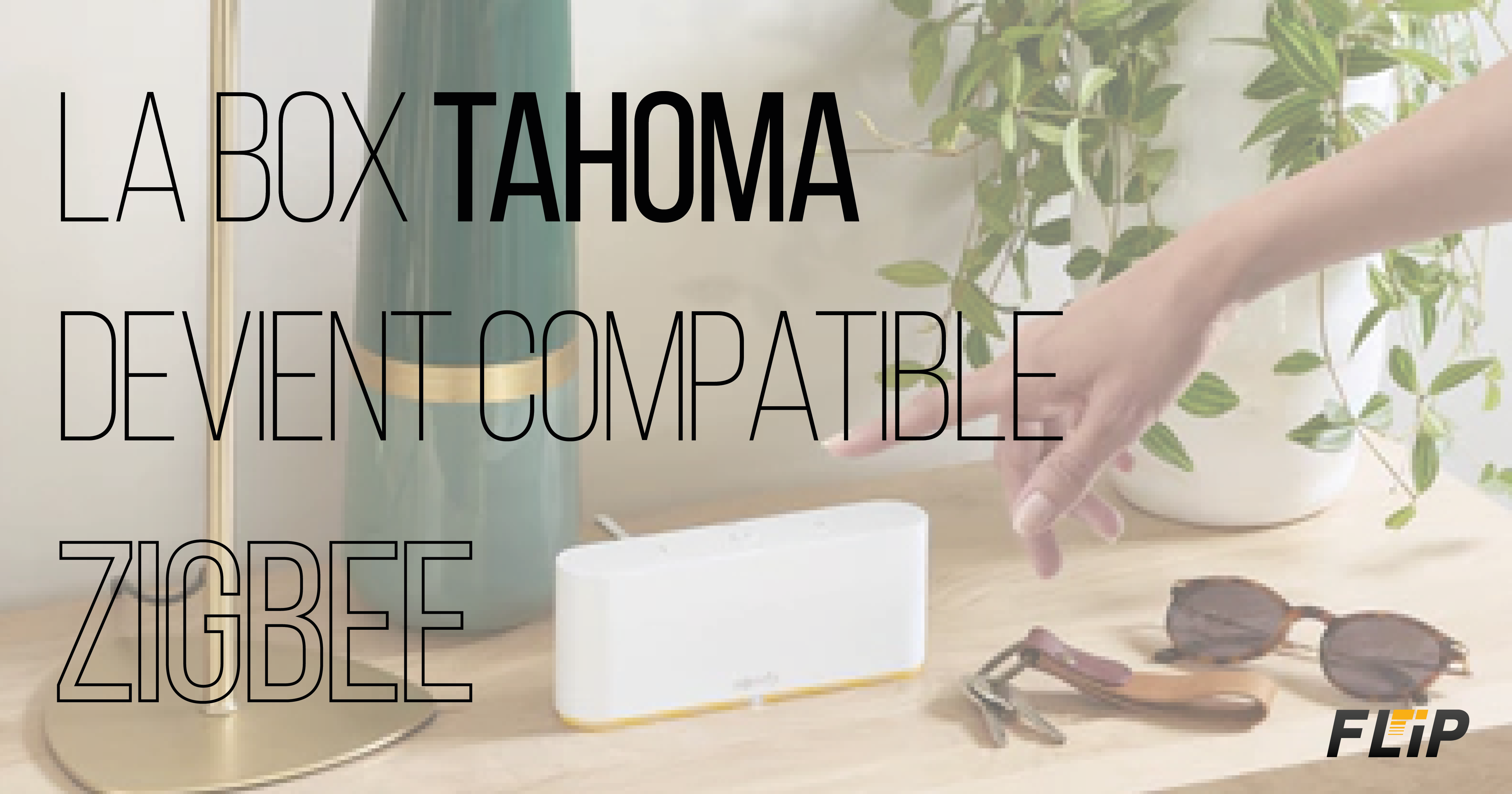 Compatibilité TaHoma de Somy et Zigbee